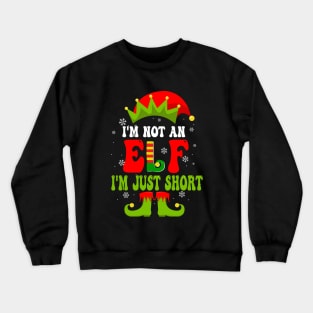 I'm Not An Elf I'm Just Short Crewneck Sweatshirt